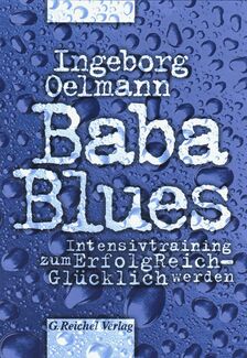 Cover in mittlerer Größe vom Buch Baba Blues - Intensivtraining zum Erfolgreich-Glücklich werden von Oelmann, Ingeborg mit der ISBN-13 978-3-926388-36-0