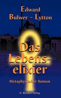 Cover in mittlerer Größe vom Buch Das Lebenselixier von Bulwer-Lytton, Edward mit der ISBN-13 978-3-926388-50-6