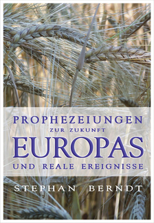 Cover in mittlerer Größe vom Buch Prophezeiungen zur Zukunft Europas und reale Ereignisse von Berndt, Stephan mit der ISBN-13 978-3-926388-82-7