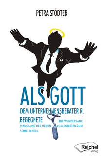 Cover in mittlerer Größe vom E-Book Als Gott dem Unternehmensberater R. begegnete von Stödter, Petra mit der ISBN-13 978-3-941435-70-4