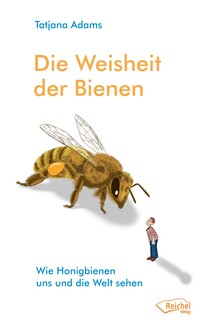 Cover in mittlerer Größe vom Buch Die Weisheit der Bienen von Adams, Tatjana mit der ISBN-13 978-3-945574-67-6