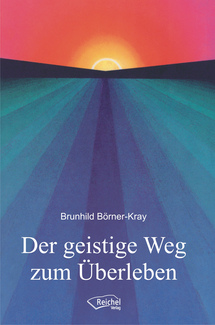 Cover in mittlerer Größe vom E-Book Der geistige Weg zum Überleben von Börner-Kray, Brunhild mit der ISBN-13 978-3-946433-05-7