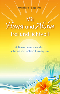 Cover in mittlerer Größe vom E-Book Mit Huna und Aloha frei und lichtvoll von Hausperger, Irmengard mit der ISBN-13 978-3-946959-34-2