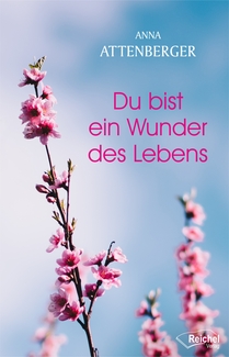 Cover in mittlerer Größe vom Buch Du bist ein Wunder des Lebens von Attenberger, Anna mit der ISBN-13 978-3-946959-52-6