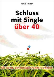 Cover in mittlerer Größe vom Buch Schluss mit Single über 40 von Tucker, Nita mit der ISBN-13 978-3-9808707-3-3