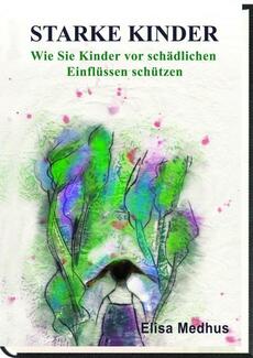 Cover in mittlerer Größe vom Buch Starke Kinder von Medhus, Elisa mit der ISBN-13 978-3-9808707-4-0