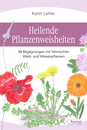 Cover von Heilende Pflanzenweisheiten (E-Book von Leffer, Karin)