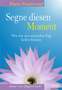 Cover von Segne diesen Moment (Buch von Pradervand, Pierre)