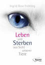 Cover von Leben und Sterben aus Sicht unserer Tiere (Buch von Fröhling, Ingrid Rose)